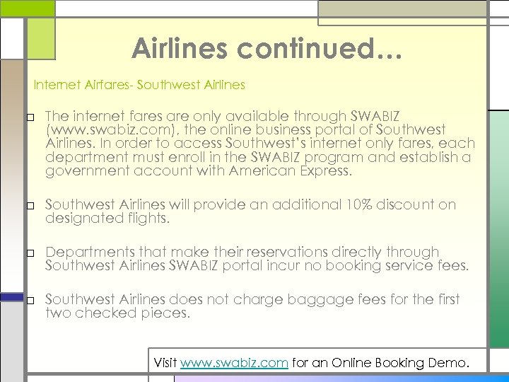 Airlines continued… Internet Airfares- Southwest Airlines □ The internet fares are only available through