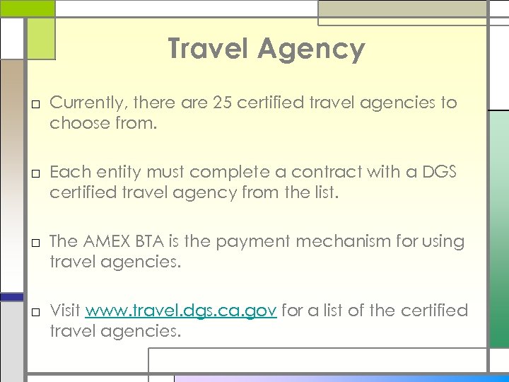 Travel Agency □ Currently, there are 25 certified travel agencies to choose from. □