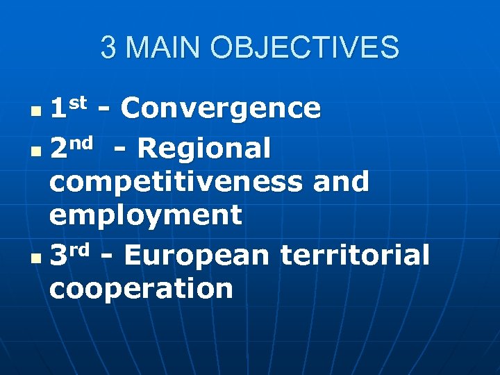 3 MAIN OBJECTIVES 1 st - Convergence n 2 nd - Regional competitiveness and
