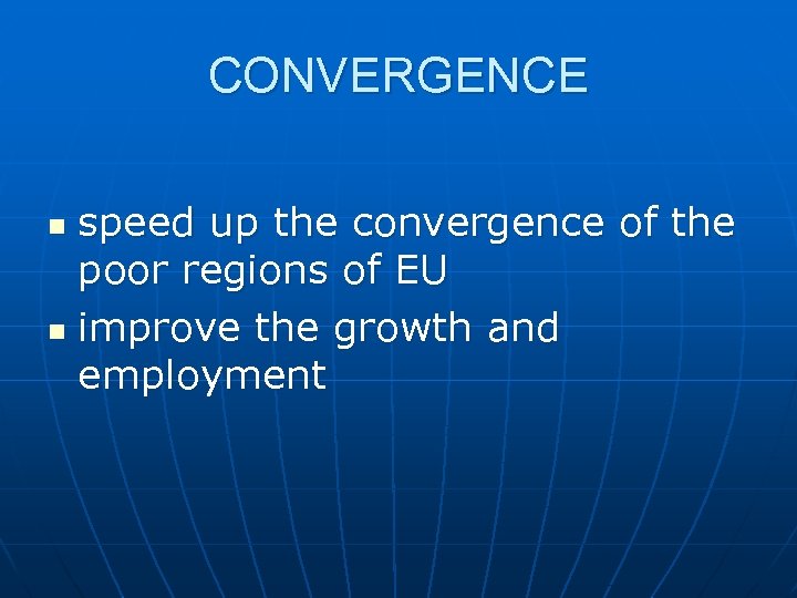 CONVERGENCE speed up the convergence of the poor regions of EU n improve the