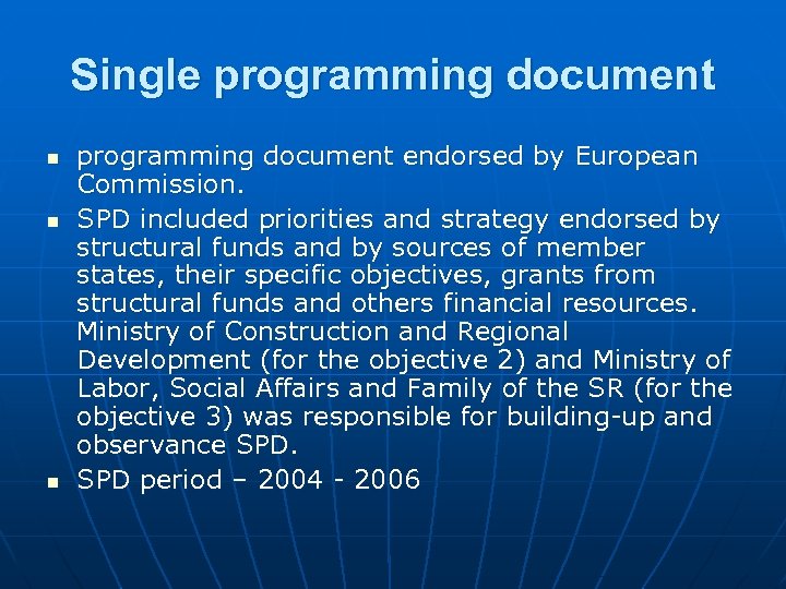 Single programming document n n n programming document endorsed by European Commission. SPD included