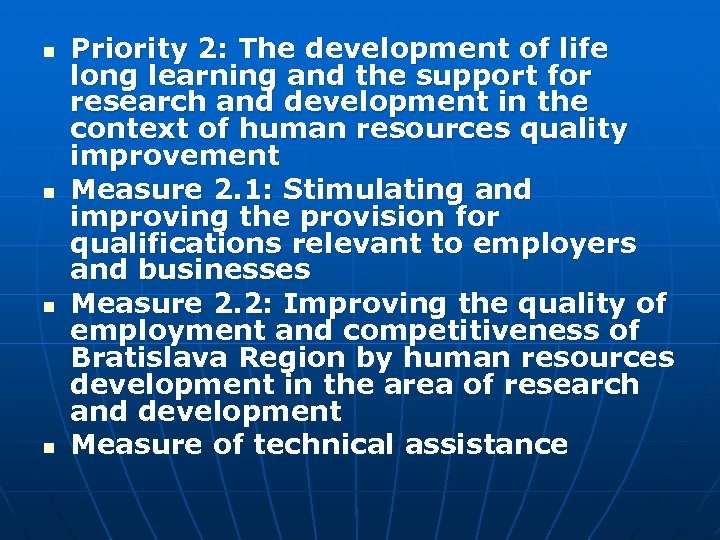 n n Priority 2: The development of life long learning and the support for