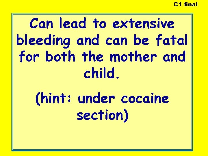 C 1 final Can lead to extensive bleeding and can be fatal for both