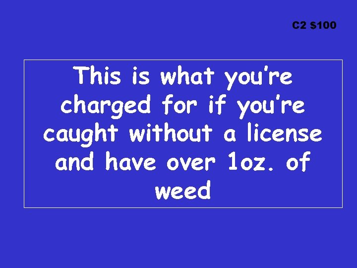C 2 $100 This is what you’re charged for if you’re caught without a