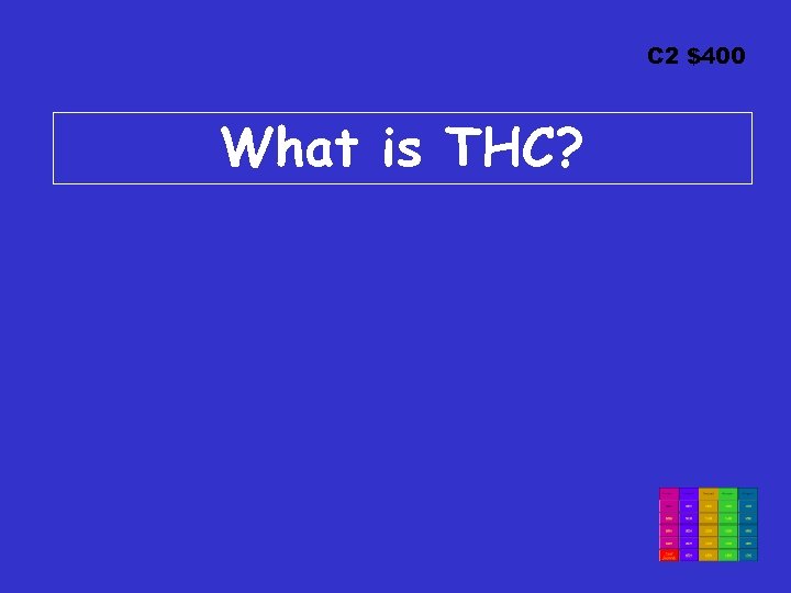C 2 $400 What is THC? 