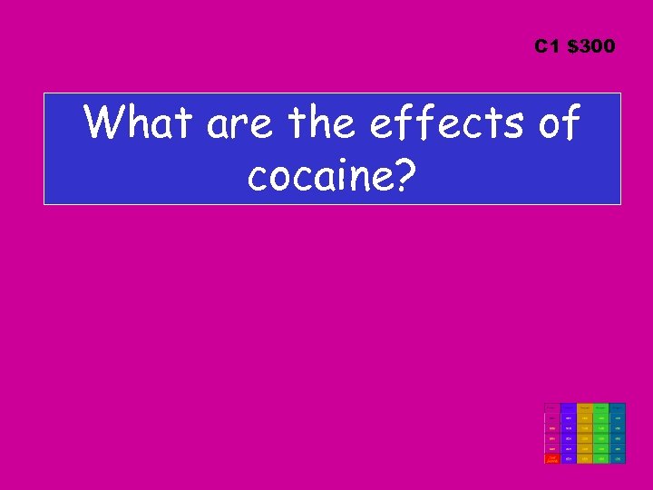 C 1 $300 What are the effects of cocaine? 