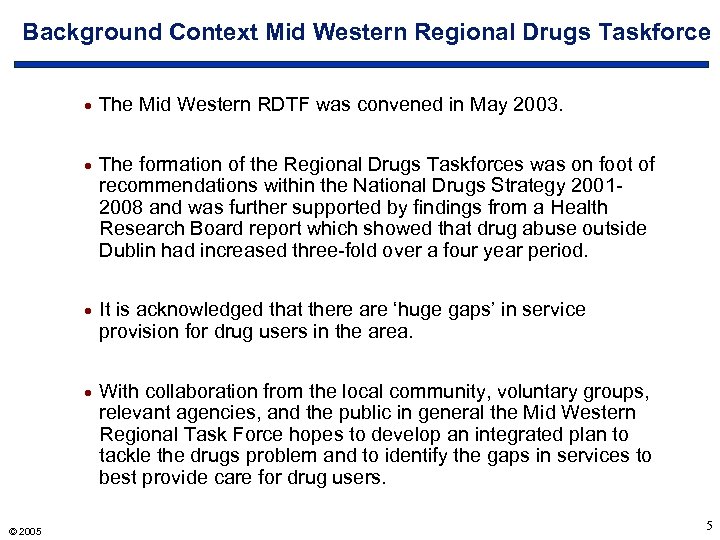 Background Context Mid Western Regional Drugs Taskforce · · The formation of the Regional