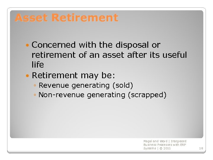 Asset Retirement Concerned with the disposal or retirement of an asset after its useful