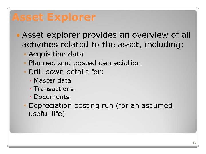 Asset Explorer Asset explorer provides an overview of all activities related to the asset,
