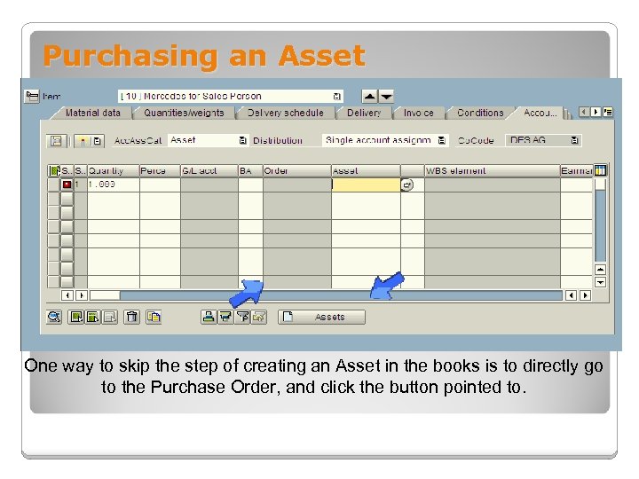 Purchasing an Asset One way to skip the step of creating an Asset in