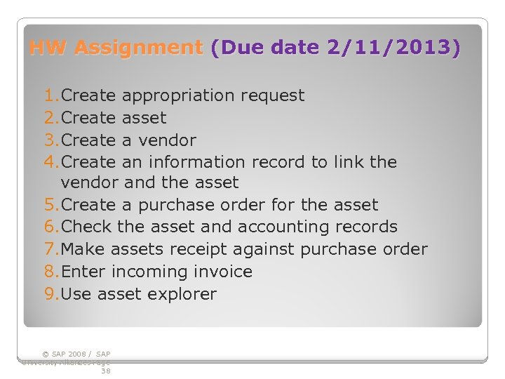 HW Assignment (Due date 2/11/2013) 1. Create appropriation request 2. Create asset 3. Create