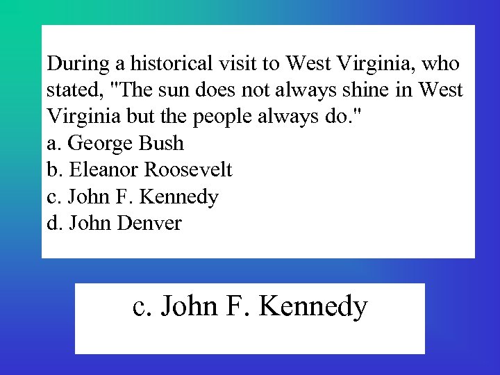 During a historical visit to West Virginia, who stated, 