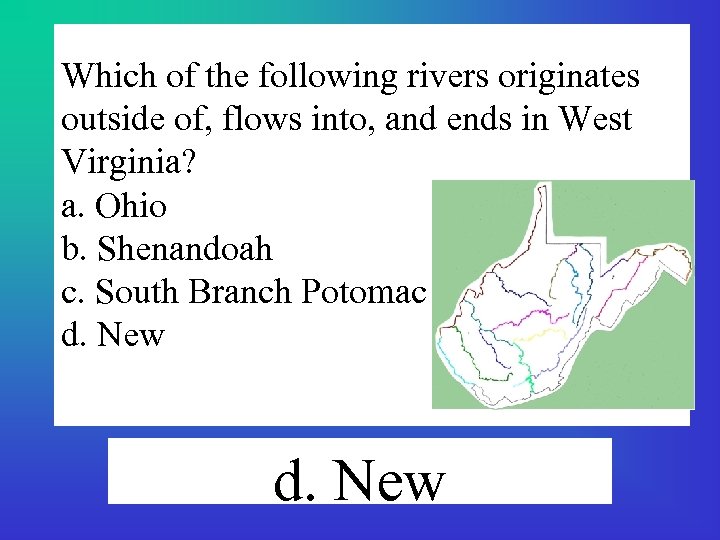 Which of the following rivers originates outside of, flows into, and ends in West