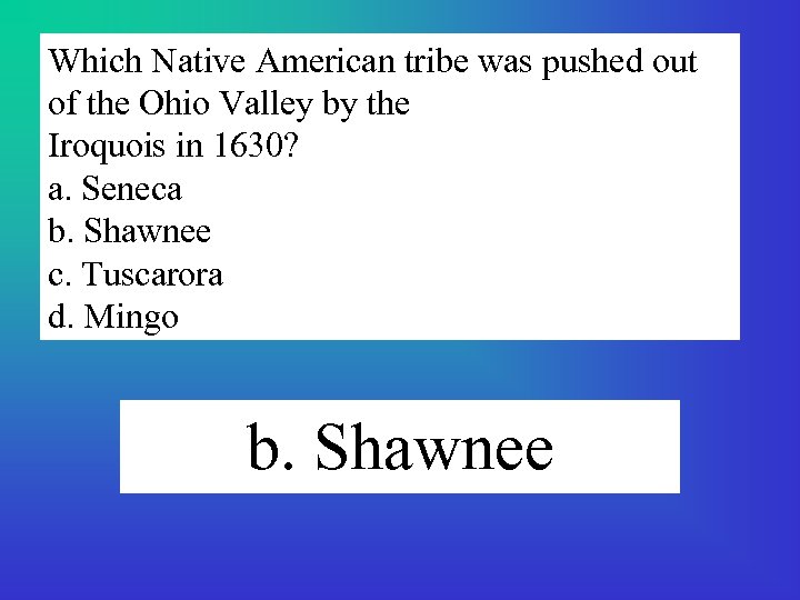Which Native American tribe was pushed out of the Ohio Valley by the Iroquois
