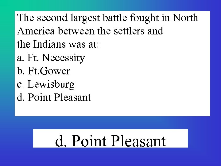The second largest battle fought in North America between the settlers and the Indians