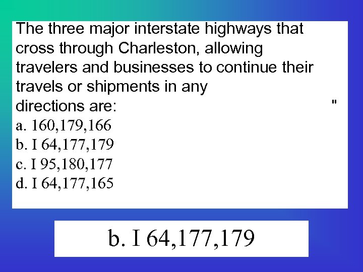The three major interstate highways that cross through Charleston, allowing travelers and businesses to