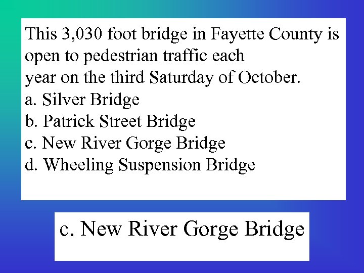 This 3, 030 foot bridge in Fayette County is open to pedestrian traffic each