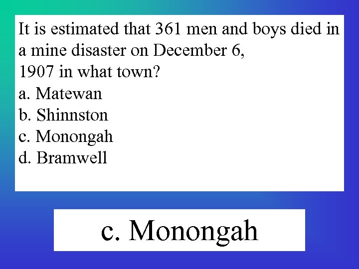 It is estimated that 361 men and boys died in a mine disaster on