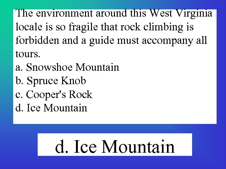 The environment around this West Virginia locale is so fragile that rock climbing is