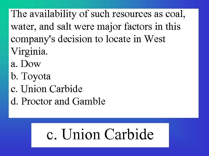 The availability of such resources as coal, water, and salt were major factors in