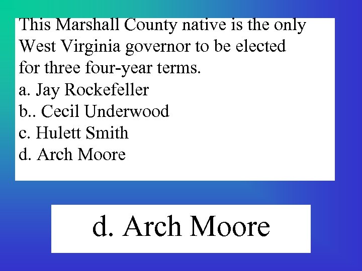 This Marshall County native is the only West Virginia governor to be elected for