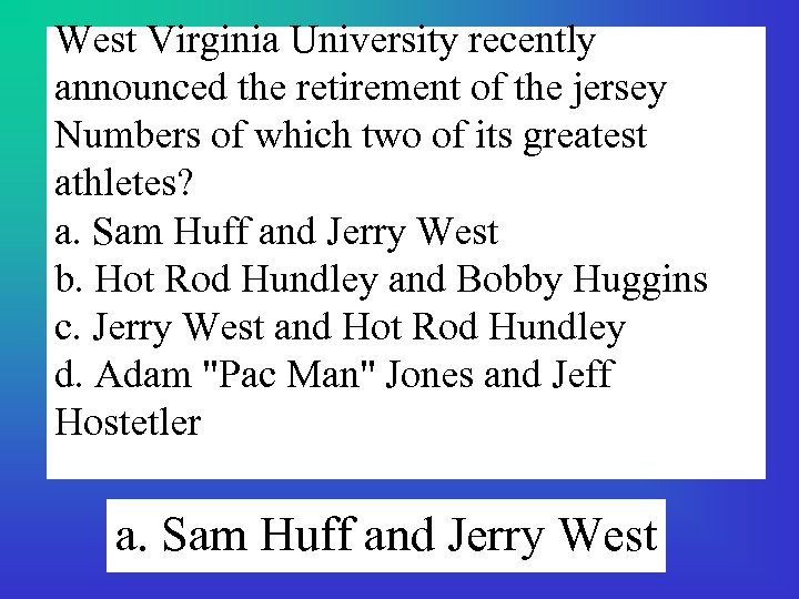 West Virginia University recently announced the retirement of the jersey Numbers of which two