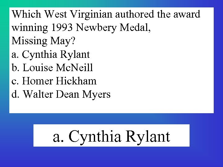Which West Virginian authored the award winning 1993 Newbery Medal, Missing May? a. Cynthia