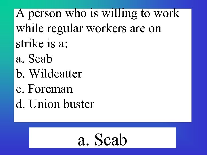 A person who is willing to work while regular workers are on strike is