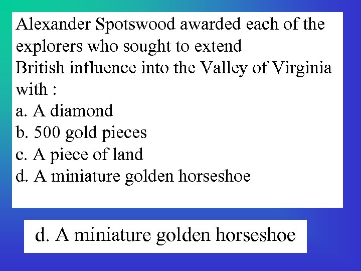 Alexander Spotswood awarded each of the explorers who sought to extend British influence into