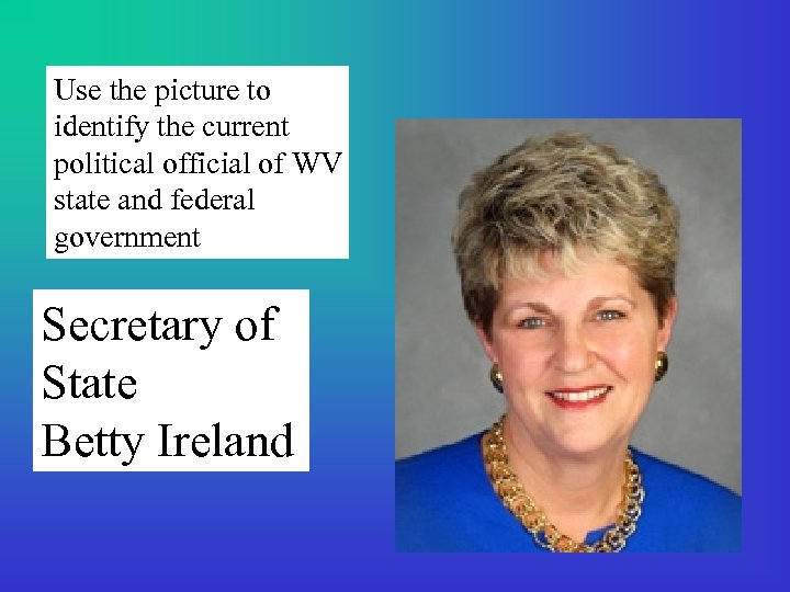 Use the picture to identify the current political official of WV state and federal