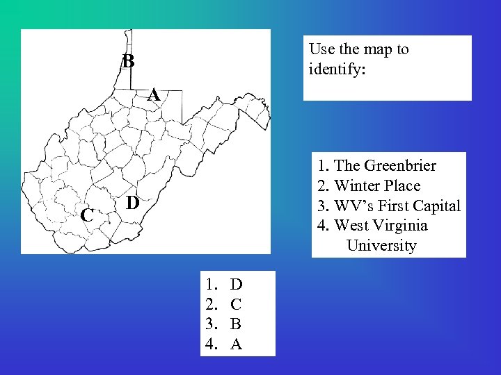 Use the map to identify: B A C 1. The Greenbrier 2. Winter Place