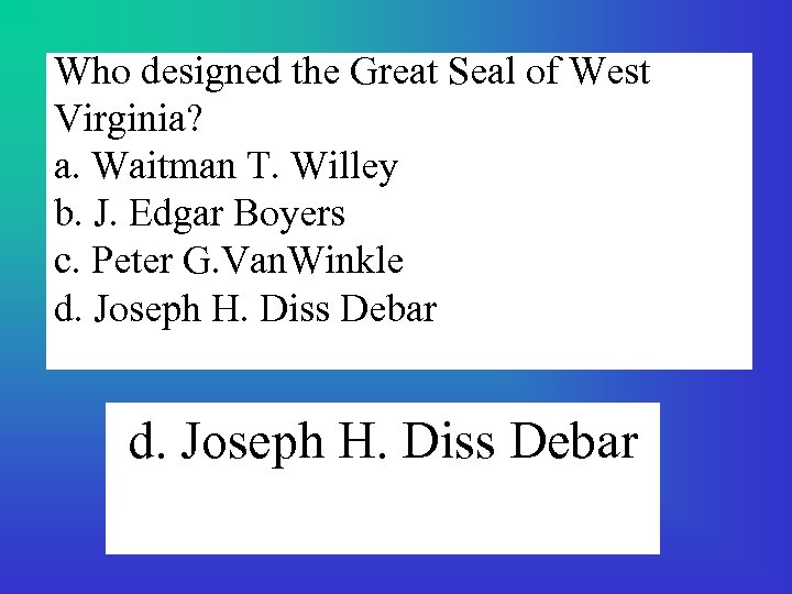 Who designed the Great Seal of West Virginia? a. Waitman T. Willey b. J.