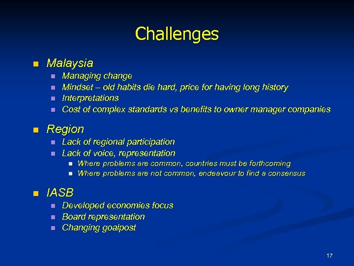 Challenges n Malaysia n n n Managing change Mindset – old habits die hard,