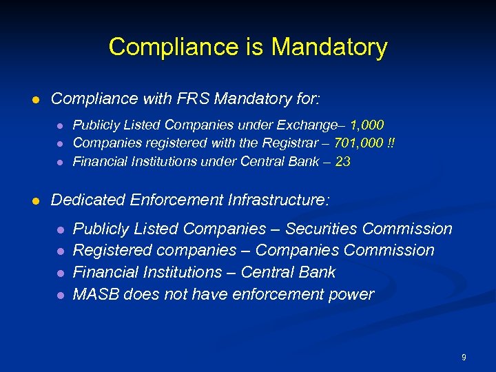 Compliance is Mandatory l Compliance with FRS Mandatory for: l l Publicly Listed Companies