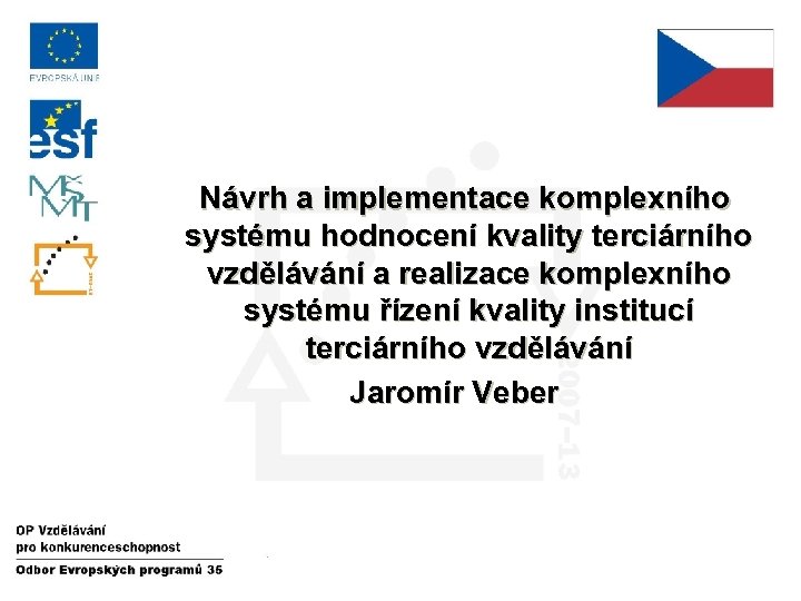 Návrh a implementace komplexního systému hodnocení kvality terciárního vzdělávání a realizace komplexního systému řízení
