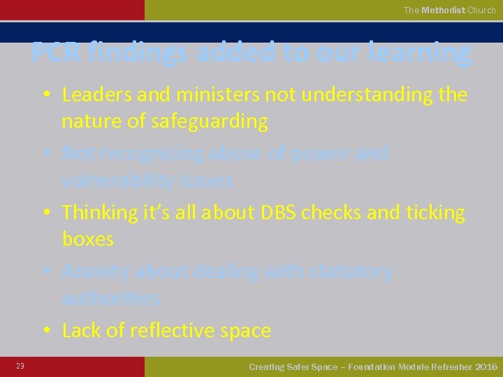 The Methodist Church PCR findings added to our learning • Leaders and ministers not