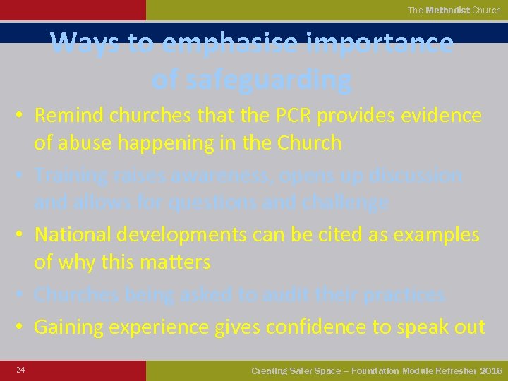 The Methodist Church Ways to emphasise importance of safeguarding • Remind churches that the