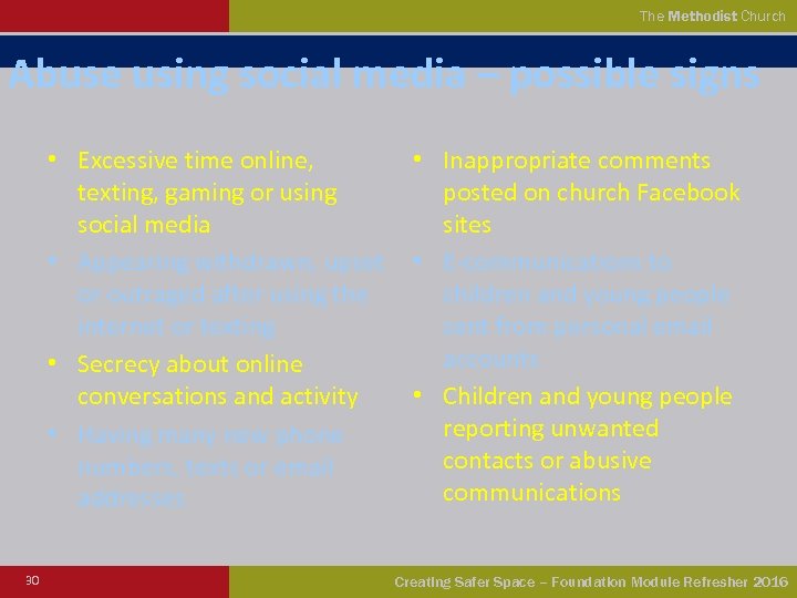 The Methodist Church Abuse using social media – possible signs • Excessive time online,