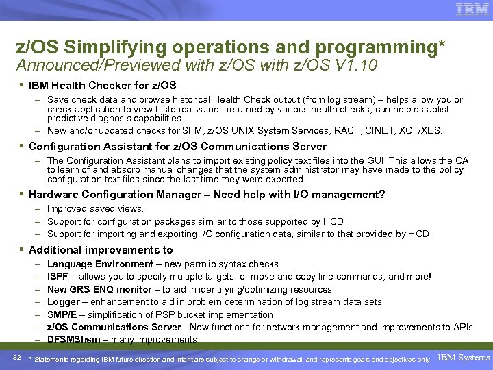 z/OS Simplifying operations and programming* Announced/Previewed with z/OS V 1. 10 § IBM Health