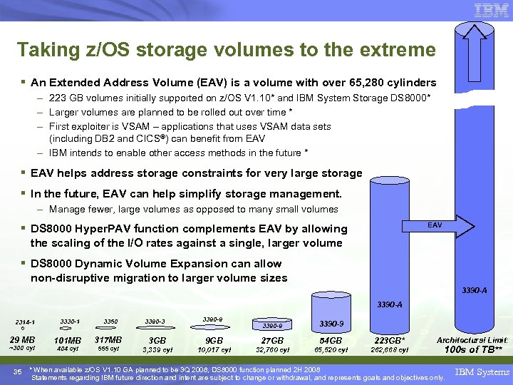 Taking z/OS storage volumes to the extreme § An Extended Address Volume (EAV) is