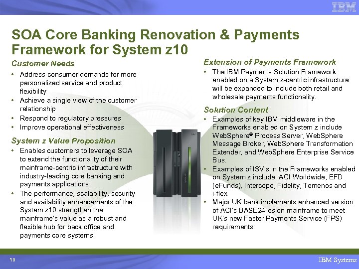 SOA Core Banking Renovation & Payments Framework for System z 10 Customer Needs •