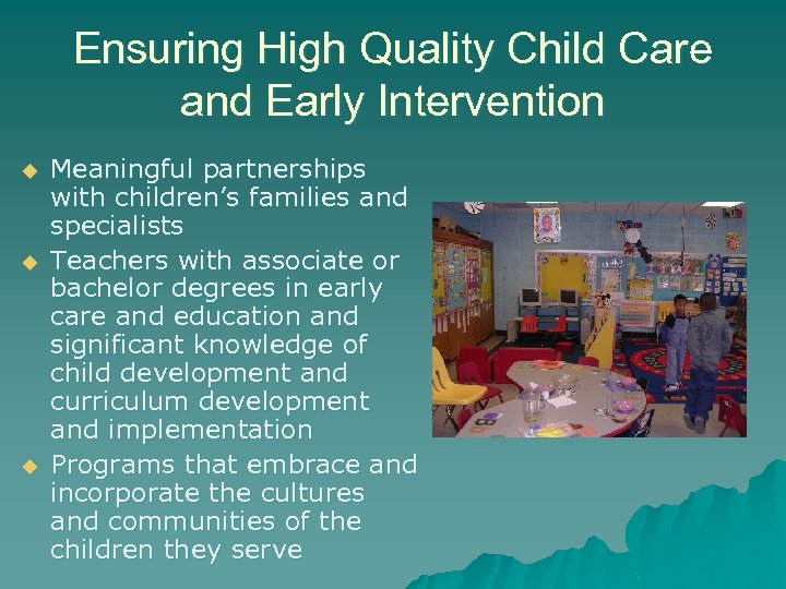 Ensuring High Quality Child Care and Early Intervention u u u Meaningful partnerships with