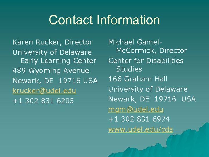 Contact Information Karen Rucker, Director University of Delaware Early Learning Center 489 Wyoming Avenue
