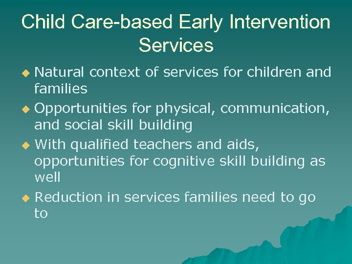 Child Care-based Early Intervention Services Natural context of services for children and families u