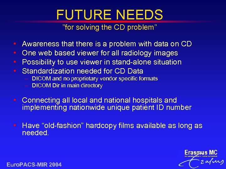 FUTURE NEEDS ”for solving the CD problem” • • Awareness that there is a