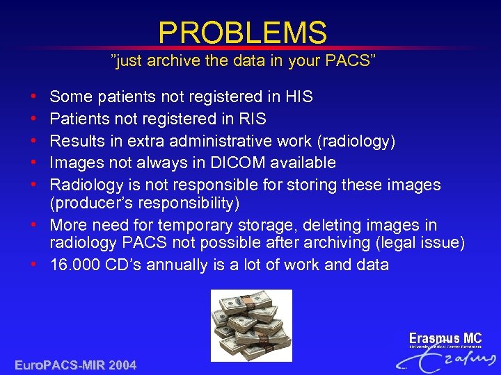 PROBLEMS ”just archive the data in your PACS” • • • Some patients not