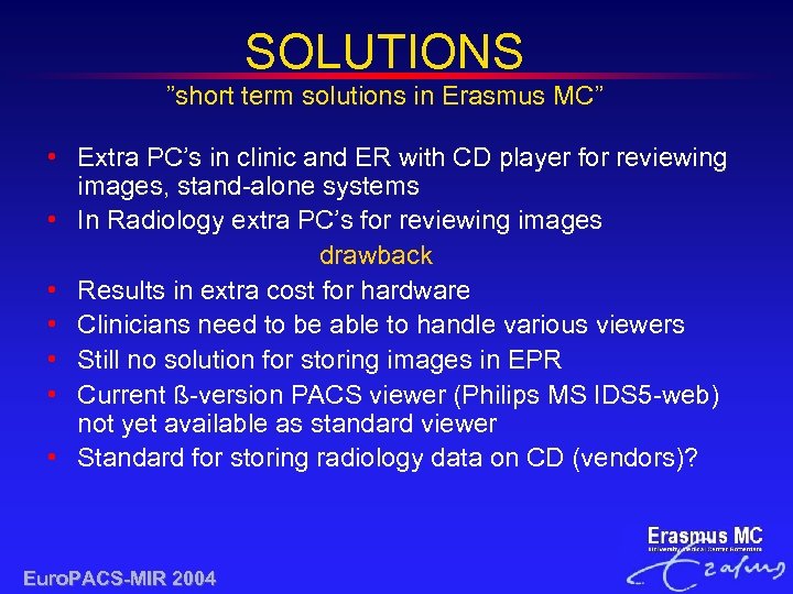SOLUTIONS ”short term solutions in Erasmus MC” • Extra PC’s in clinic and ER