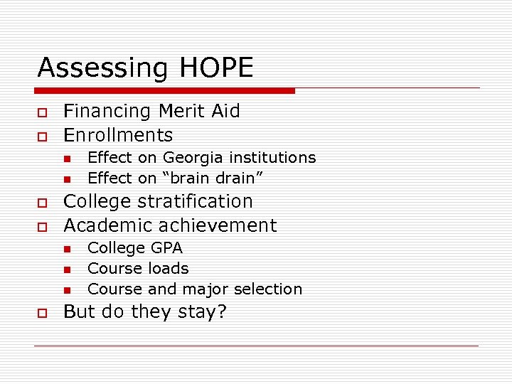 Assessing HOPE o o Financing Merit Aid Enrollments n n o o College stratification