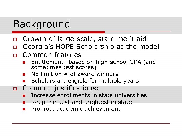 Background o o o Growth of large-scale, state merit aid Georgia’s HOPE Scholarship as