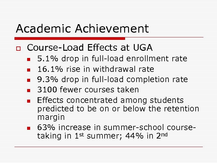 Academic Achievement o Course-Load Effects at UGA n n n 5. 1% drop in